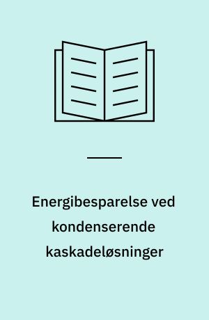 Energibesparelse ved kondenserende kaskadeløsninger