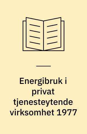 Energibruk i privat tjenesteytende virksomhet 1977