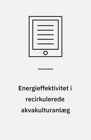 Energieffektivitet i recirkulerede akvakulturanlæg : beluftning, gasovermætning, riste, diffusorer og indpumpning