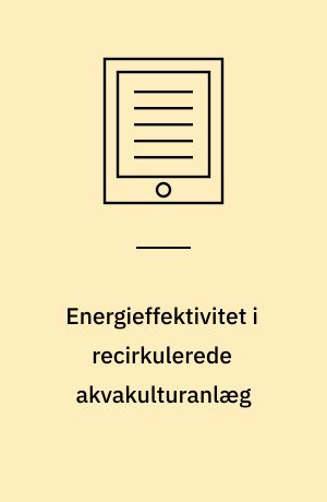 Energieffektivitet i recirkulerede akvakulturanlæg : beluftning, gasovermætning, riste, diffusorer og indpumpning