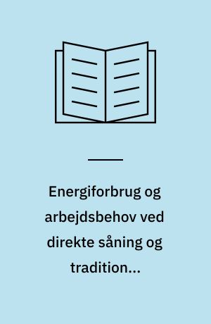Energiforbrug og arbejdsbehov ved direkte såning og traditionel jordbehandling