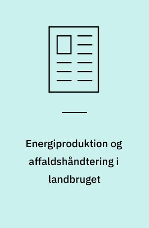 Energiproduktion og affaldshåndtering i landbruget