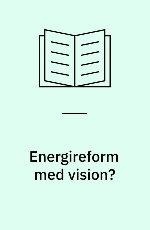 Energireform med vision? : Sol og Vind skal sejre!