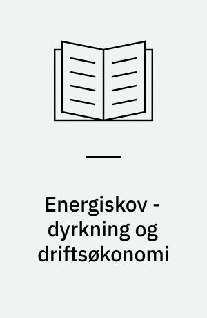 Energiskov - dyrkning og driftsøkonomi