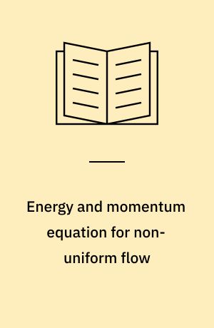 Energy and momentum equation for non-uniform flow