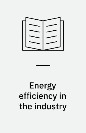 Energy efficiency in the industry : a study of the methods, potentials and interactions with the energy system