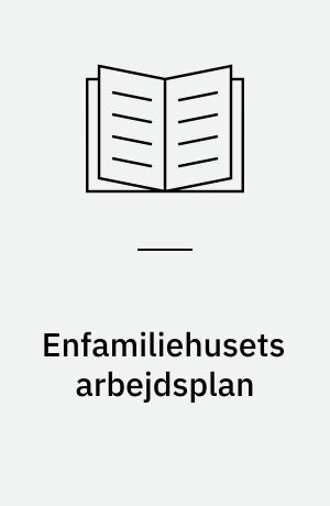 Enfamiliehusets arbejdsplan : en vejledning for arkitekter og håndværksmestre