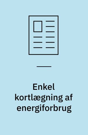 Enkel kortlægning af energiforbrug : dataopsamlingen til vurdering af en virksomheds energiforbrug kan foregå manuelt : med et vidende regnearksprogram kan et resultat med en kendt usikkerhed opnås