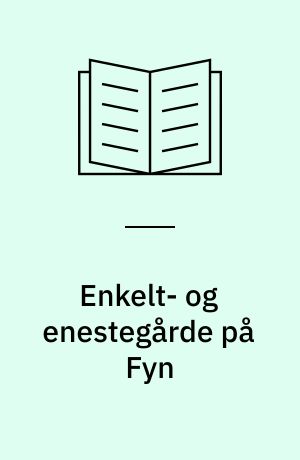 Enkelt- og enestegårde på Fyn : i dyrkningsfællesskabets tid