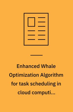 Enhanced Whale Optimization Algorithm for task scheduling in cloud ...