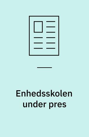 Enhedsskolen under pres