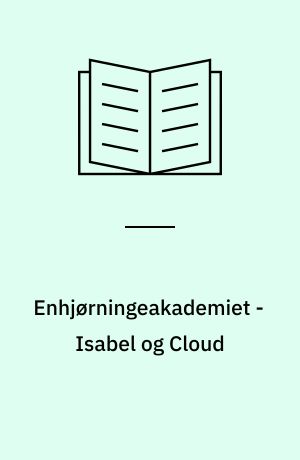 Enhjørningeakademiet - Isabel og Cloud