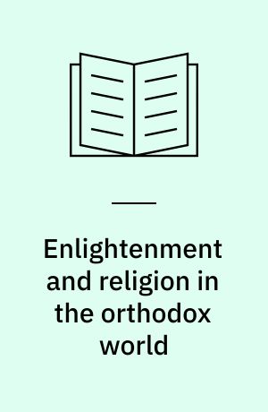 Enlightenment and religion in the orthodox world