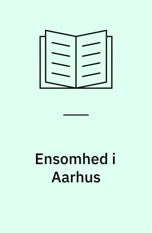 Ensomhed i Aarhus : evaluering af et samskabelsesprojekt