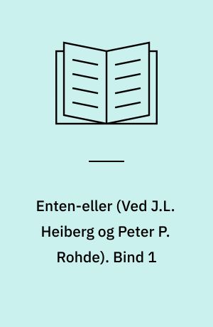 Enten-eller : et livs-fragment. Bind 1