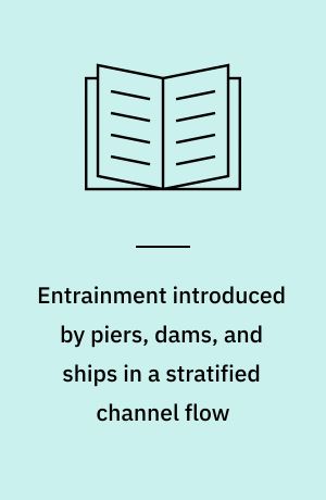 Entrainment introduced by piers, dams, and ships in a stratified channel flow