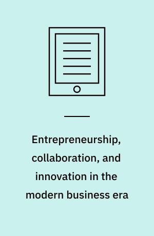 Entrepreneurship, collaboration, and innovation in the modern business era