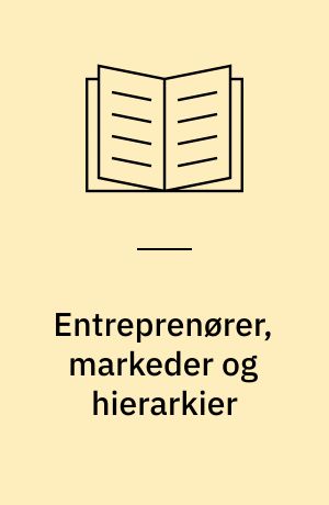 Entreprenører, markeder og hierarkier