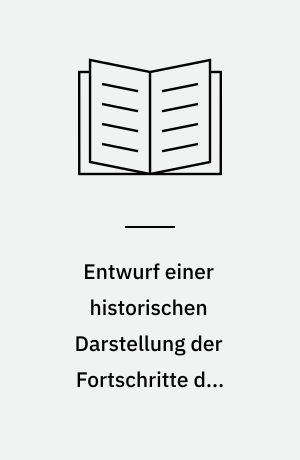 Entwurf einer historischen Darstellung der Fortschritte des menschlichen Geistes