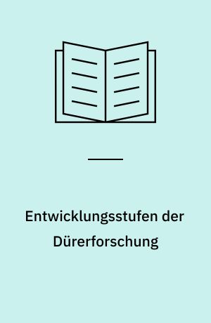 Entwicklungsstufen der Dürerforschung