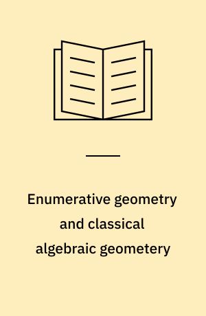 Enumerative geometry and classical algebraic geometery : Colloquium held in Nice 23-27 June, 1981