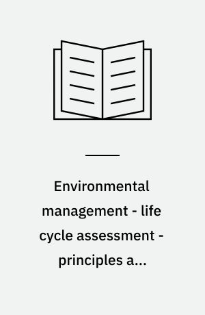 Environmental management - life cycle assessment - principles and framework : ISO 14040