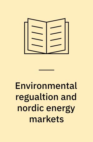 Environmental regualtion and nordic energy markets : An economic simulation approach