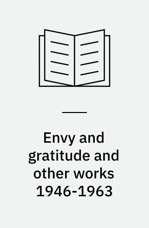 Envy and gratitude and other works 1946-1963