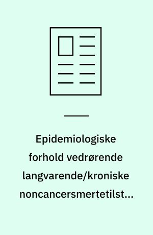 Epidemiologiske forhold vedrørende langvarende/kroniske noncancersmertetilstande i Danmark