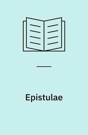 Epistulae : Recognovit brevique adnotatione critica instruxit Ludovicus Claude Purser