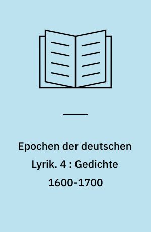 Epochen der deutschen Lyrik. 4 : Gedichte 1600-1700