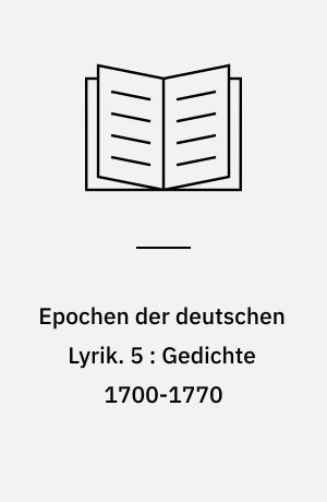 Epochen der deutschen Lyrik. 5 : Gedichte 1700-1770