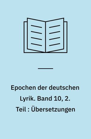 Epochen der deutschen Lyrik. Band 10, 2. Teil : Übersetzungen : nach den Erstdrucken in zeitlicher Folge