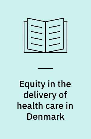 Equity in the delivery of health care in Denmark