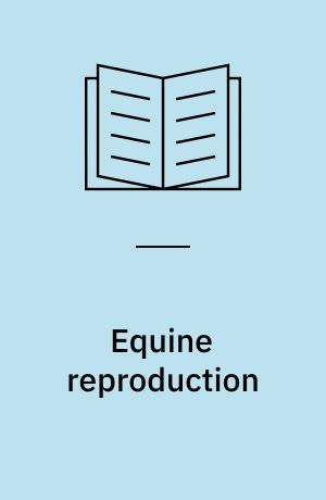 Equine reproduction : a seminar for veterinarians, 1991 : venue: Stephen Roberts Lecture Theathre, University of Sydney