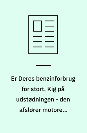 Er Deres benzinforbrug for stort. Kig på udstødningen - den afslører motorens kondi