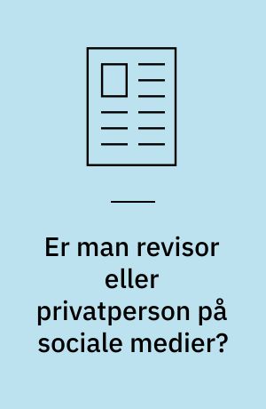 Er man revisor eller privatperson på sociale medier?