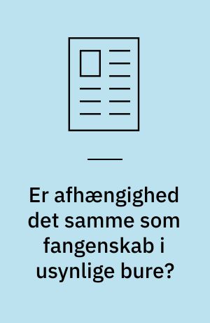 Er afhængighed det samme som fangenskab i usynlige bure? : en samtale med professor Bruce Alexander om at turde at tænke anderledes om rusmiddelafhængighed