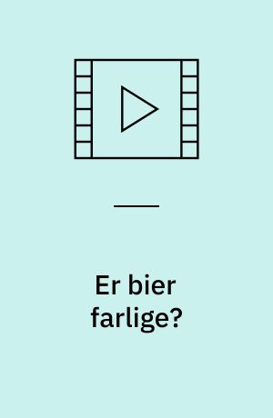 Er bier farlige?
