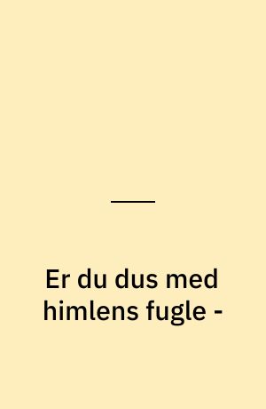 Er du dus med himlens fugle -