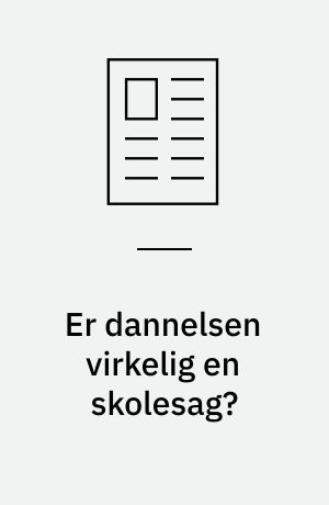 Er dannelsen virkelig en skolesag?