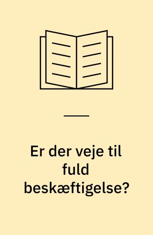 Er der veje til fuld beskæftigelse?