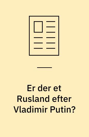 Er der et Rusland efter Vladimir Putin?