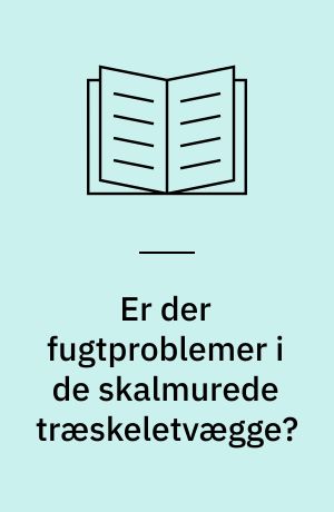 Er der fugtproblemer i de skalmurede træskeletvægge?