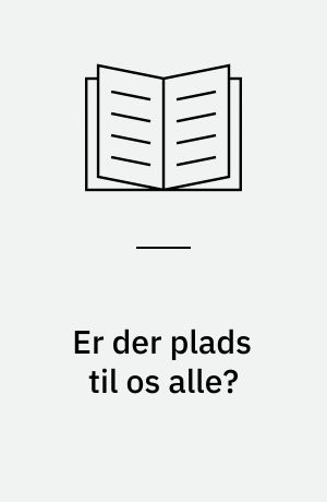 Er der plads til os alle? : et signalement af mennesket og dets muligheder