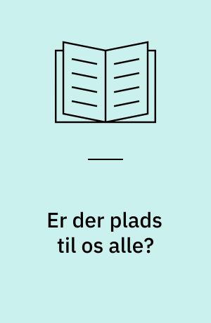 Er der plads til os alle? : et signalement af mennesket og dets muligheder