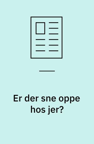 Er der sne oppe hos jer?