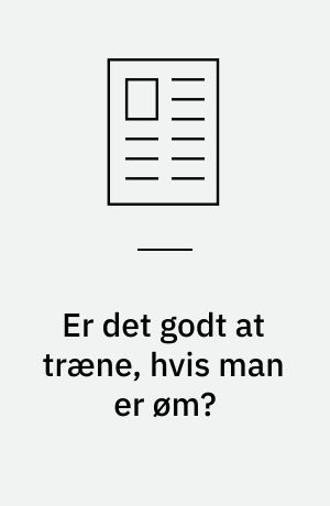 Er det godt at træne, hvis man er øm?