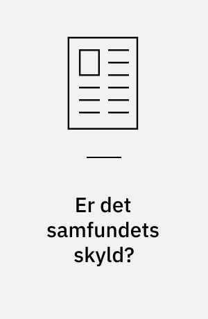 Er det samfundets skyld?