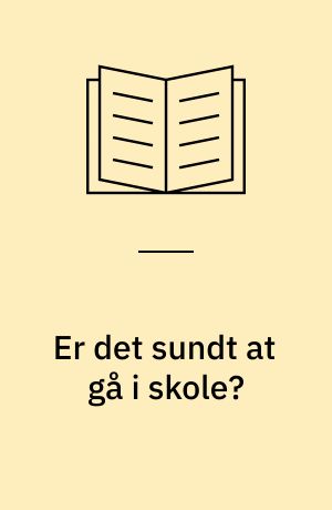 Er det sundt at gå i skole?